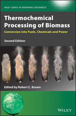 Brown, Robert C. - Thermochemical Processing of Biomass: Conversion into Fuels, Chemicals and Power, ebook