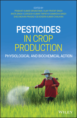 Chauhan, Devendra Kumar - Pesticides in Crop Production: Physiological and Biochemical Action, e-bok