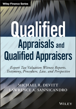 Devitt, Michael R. - Qualified Appraisals and Qualified Appraisers: Expert Tax Valuation Witness Reports, Testimony, Procedure, Law, and Perspective, ebook