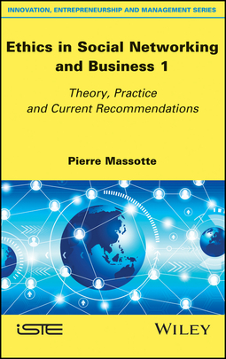 Massotte, Pierre - Ethics in Social Networking and Business 1: Theory, Practice and Current Recommendations, e-bok