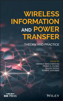 Duong, Trung Q. - Wireless Information and Power Transfer: Theory and Practice, e-kirja