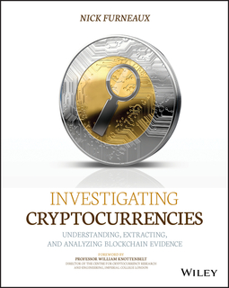 Furneaux, Nick - Investigating Cryptocurrencies: Understanding, Extracting, and Analyzing Blockchain Evidence, ebook