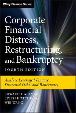 Altman, Edward I. - Corporate Financial Distress, Restructuring, and Bankruptcy: Analyze Leveraged Finance, Distressed Debt, and Bankruptcy, e-bok