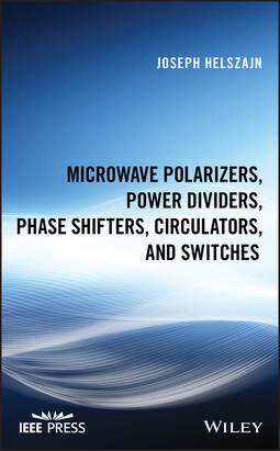 Helszajn, Joseph - Microwave Polarizers, Power Dividers, Phase Shifters, Circulators, and Switches, e-kirja