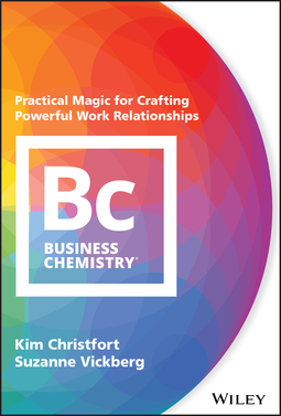 Christfort, Kim - Business Chemistry: Practical Magic for Crafting Powerful Work Relationships, ebook