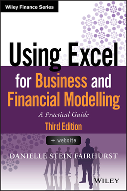 Fairhurst, Danielle Stein - Using Excel for Business and Financial Modelling: A Practical Guide, e-kirja
