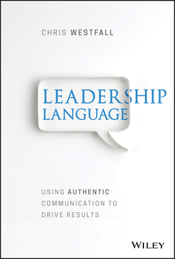 Westfall, Chris - Leadership Language: Using Authentic Communication to Drive Results, ebook