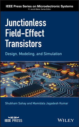 Kumar, Mamidala Jagadesh - Junctionless Field-Effect Transistors: Design, Modeling, and Simulation, ebook