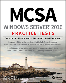 Panek, Crystal - MCSA Windows Server 2016 Practice Tests: Exam 70-740, Exam 70-741, Exam 70-742, and Exam 70-743, ebook