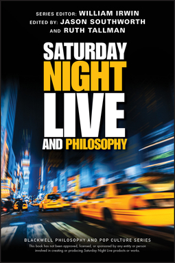 Irwin, William - Saturday Night Live and Philosophy: Deep Thoughts Through the Decades, ebook