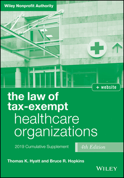 Hopkins, Bruce R. - The Law of Tax-Exempt Healthcare Organizations 2019 Supplement, + website, ebook