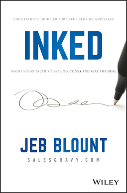 Blount, Jeb - INKED: The Ultimate Guide to Powerful Closing and Sales Negotiation Tactics that Unlock YES and Seal the Deal, e-kirja