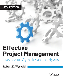 Wysocki, Robert K. - Effective Project Management: Traditional, Agile, Extreme, Hybrid, e-kirja