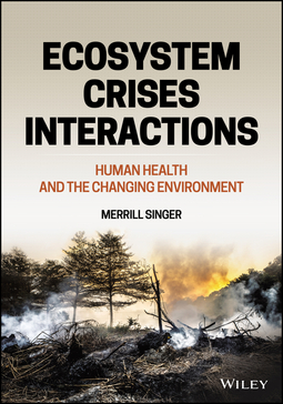 Singer, Merrill - Ecosystem Crises Interactions: Human Health and the Changing Environment, e-kirja