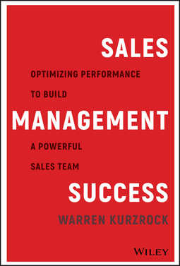 Kurzrock, Warren - Sales Management Success: Optimizing Performance to Build a Powerful Sales Team, ebook