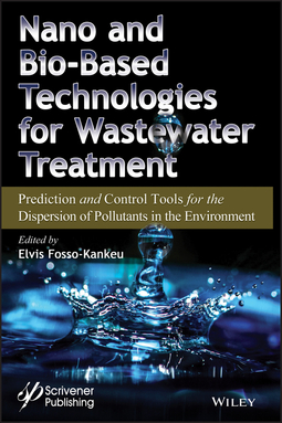 Fosso-Kankeu, Elvis - Nano and Bio-Based Technologies for Wastewater Treatment: Prediction and Control Tools for the Dispersion of Pollutants in the Environment, ebook