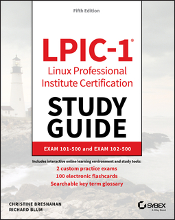Blum, Richard - LPIC-1 Linux Professional Institute Certification Study Guide: Exam 101-500 and Exam 102-500, e-kirja