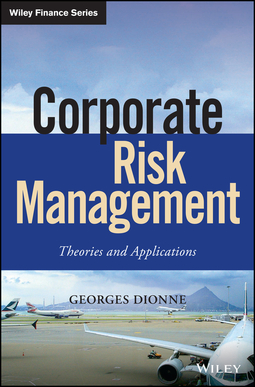 Dionne, Georges - Corporate Risk Management: Theories and Applications, ebook