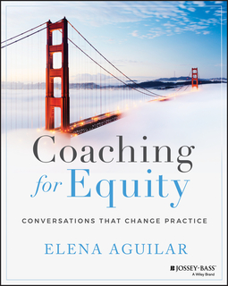 Aguilar, Elena - Coaching for Equity: Conversations That Change Practice, e-bok