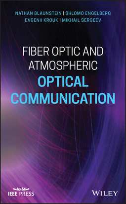 Blaunstein, Nathan - Fiber Optic and Atmospheric Optical Communication, e-kirja