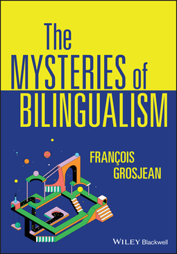 Grosjean, François - The Mysteries of Bilingualism: Unresolved Issues, ebook