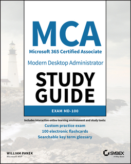 Panek, William - MCA Modern Desktop Administrator Study Guide: Exam MD-100, ebook