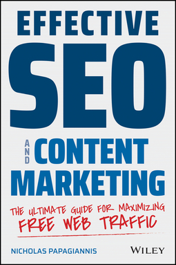 Papagiannis, Nicholas - Effective SEO and Content Marketing: The Ultimate Guide for Maximizing Free Web Traffic, ebook