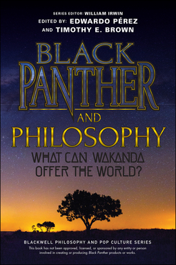 Irwin, William - Black Panther and Philosophy: What Can Wakanda Offer the World?, ebook