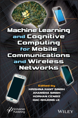 Cengiz, Korhan - Machine Learning and Cognitive Computing for Mobile Communications and Wireless Networks, ebook