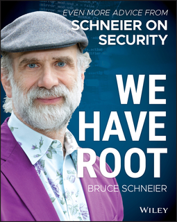 Schneier, Bruce - We Have Root: Even More Advice from Schneier on Security, ebook