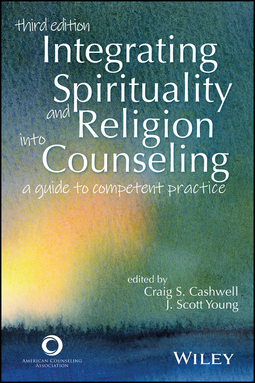 Cashwell, Craig S. - Integrating Spirituality and Religion Into Counseling: A Guide to Competent Practice, ebook