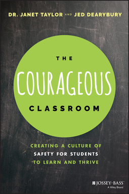 Taylor, Janet - The Courageous Classroom: Creating a Culture of Safety for Students to Learn and Thrive, ebook