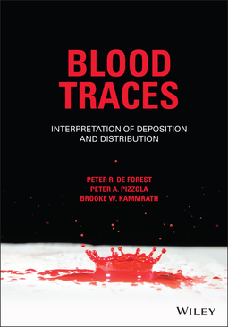 Forest, Peter R. De - Blood Traces: Interpretation of Deposition and Distribution, ebook