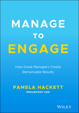Hackett, Pamela - Manage to Engage: How Great Managers Create Remarkable Results, e-kirja