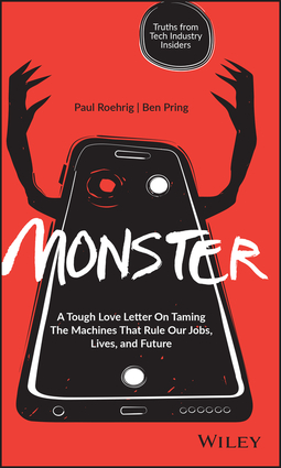 Pring, Ben - Monster: A Tough Love Letter On Taming the Machines that Rule our Jobs, Lives, and Future, ebook