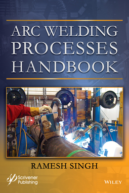 Singh, Ramesh - Arc Welding Processes Handbook, ebook