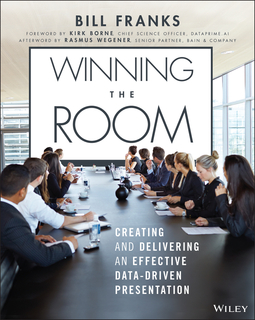 Franks, Bill - Winning The Room: Creating and Delivering an Effective Data-Driven Presentation, ebook