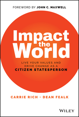 Rich, Carrie - Impact the World: Live Your Values and Drive Change As a Citizen Statesperson, ebook