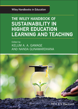 Gamage, Kelum A. A. - The Wiley Handbook of Sustainability in Higher Education Learning and Teaching, ebook