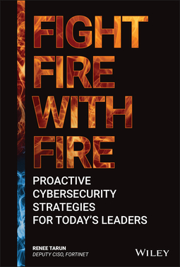 Tarun, Renee - Fight Fire with Fire: Proactive Cybersecurity Strategies for Today's Leaders, ebook