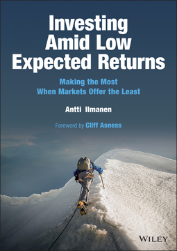 Ilmanen, Antti - Investing Amid Low Expected Returns: Making the Most When Markets Offer the Least, ebook