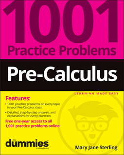 Sterling, Mary Jane - Pre-Calculus: 1001 Practice Problems For Dummies (+ Free Online Practice), ebook