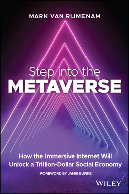 Rijmenam, Mark van - Step into the Metaverse: How the Immersive Internet Will Unlock a Trillion-Dollar Social Economy, e-bok