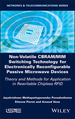 Purushothama, Jayakrishnan M. - Non-Volatile CBRAM/MIM Switching Technology for Electronically Reconfigurable Passive Microwave Devices: Theory and Methods for Application in Rewritable Chipless RFID, ebook