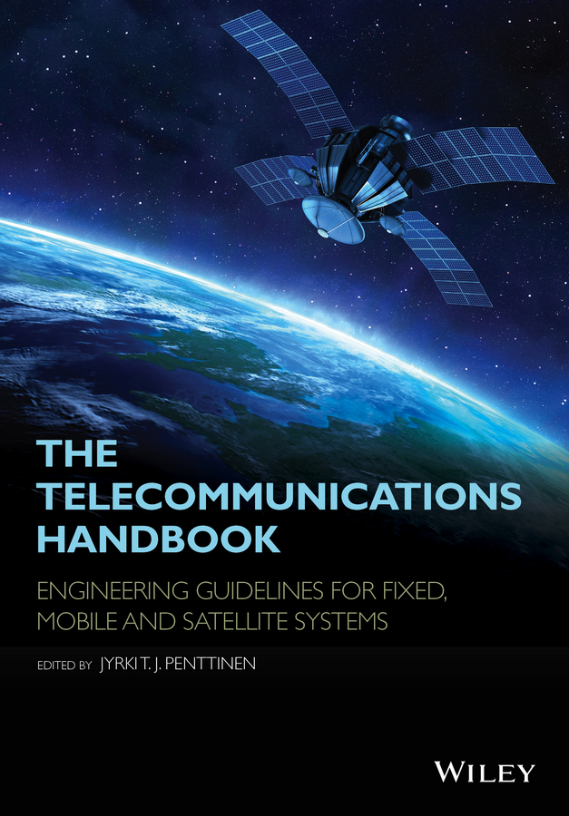 Penttinen, Jyrki T. J. - The Telecommunications Handbook: Engineering Guidelines for Fixed, Mobile and Satellite Systems, ebook
