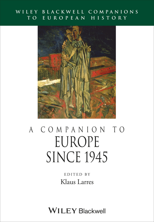 Larres, Klaus - A Companion to Europe Since 1945, e-bok