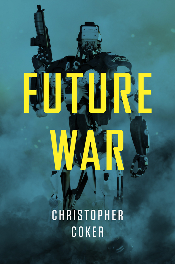 Coker, Christopher - Future War, e-bok