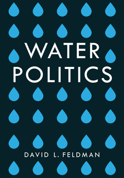 Feldman, David L. - Water Politics: Governing Our Most Precious Resource, e-bok