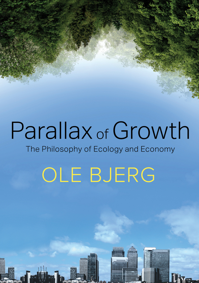 Bjerg, Ole - Parallax of Growth: The Philosophy of Ecology and Economy, e-bok