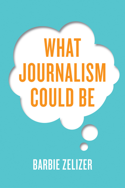 Zelizer, Barbie - What Journalism Could Be, ebook